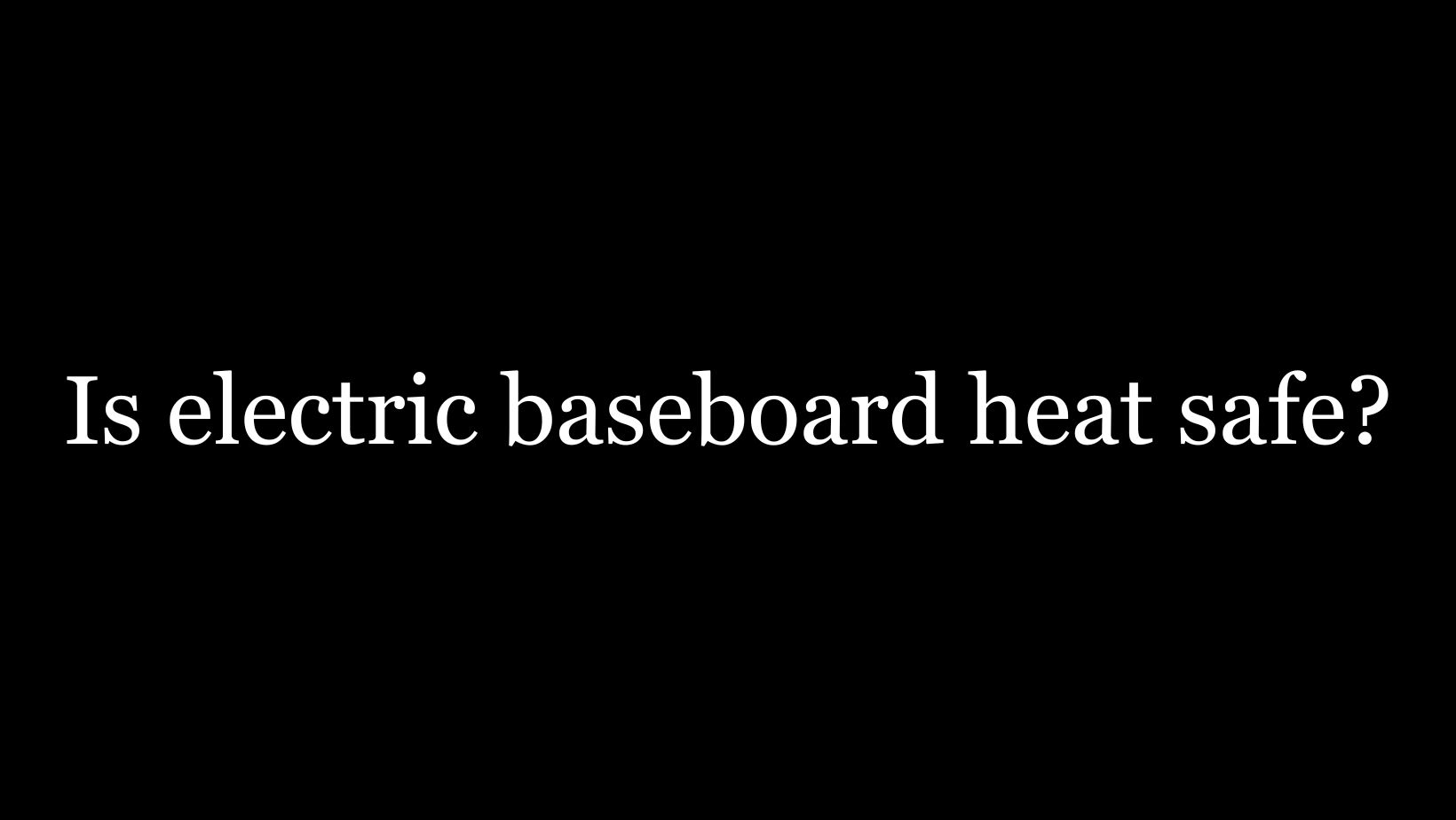 Are Electric Baseboard Heaters Safe electric-baseboard-heaters-what-buyers-should-know-foxmarin-ca